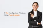 Tips Mendapatkan Pekerjaan Untuk Fresh Graduate