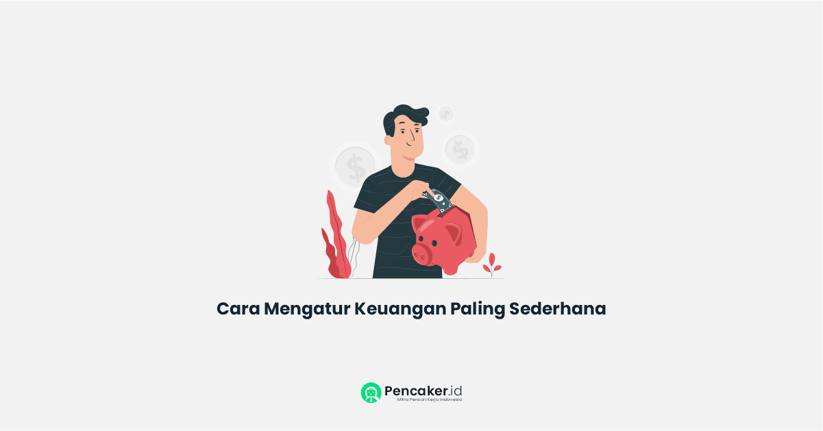 Demi Kesuksesan, Ini Cara Mengatur Keuangan Paling Sederhana 1 Cara Mengatur Keuangan Paling Sederhana
